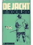 Boekomslag: De jacht in Nederland, Auteur: J.Antonisse